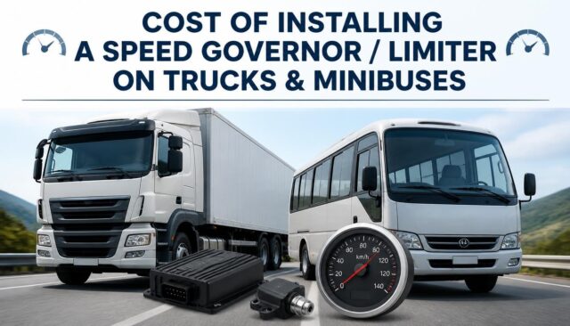 Cost of Installing a Speed Governor / Limiter on Trucks & Minibuses